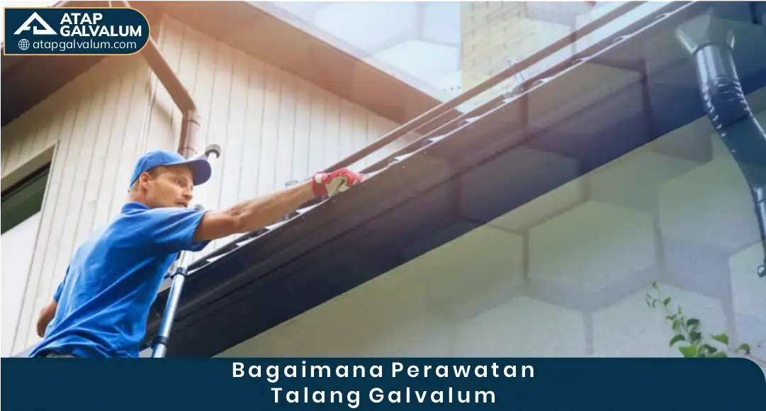 2. Bagaimana Perawatan Talang Galvalum