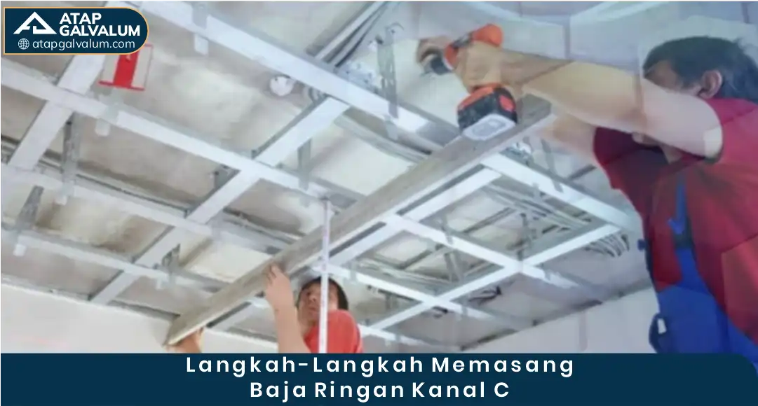 2. Langkah-langkah Memasang Baja Ringan Kanal C