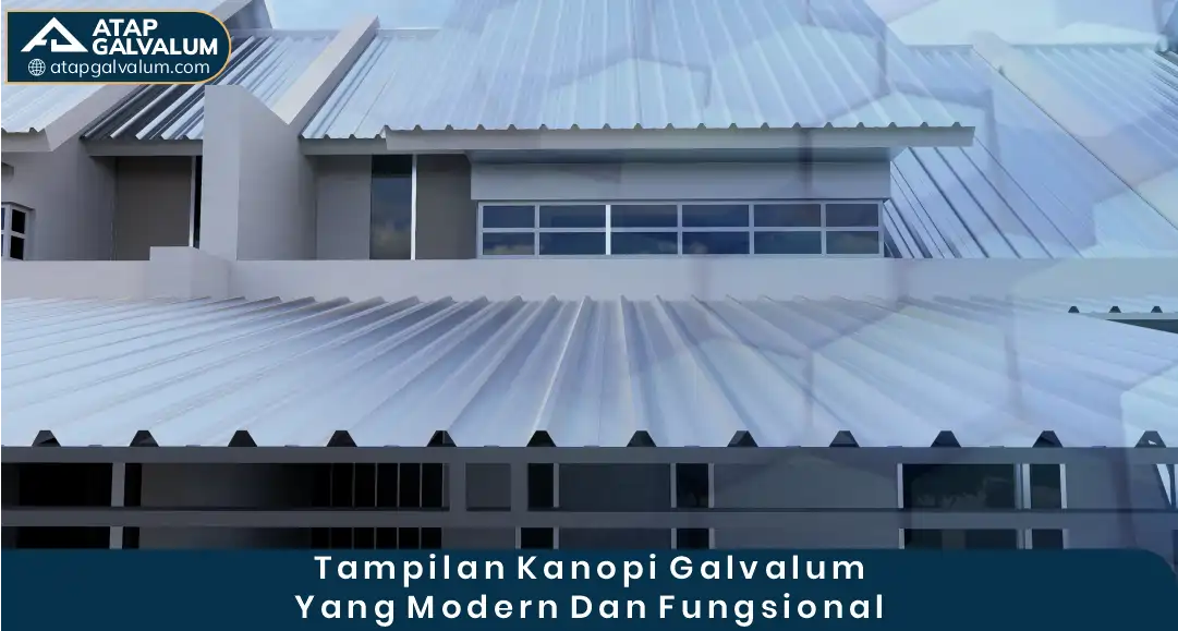 2. Tampilan Kanopi Galvalum yang Modern dan Fungsional