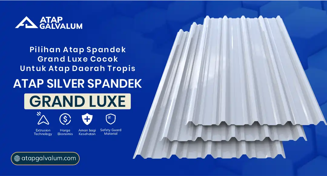 3. Pilihan Atap Spandek Grand Luxe Cocok untuk Atap Daerah Tropis