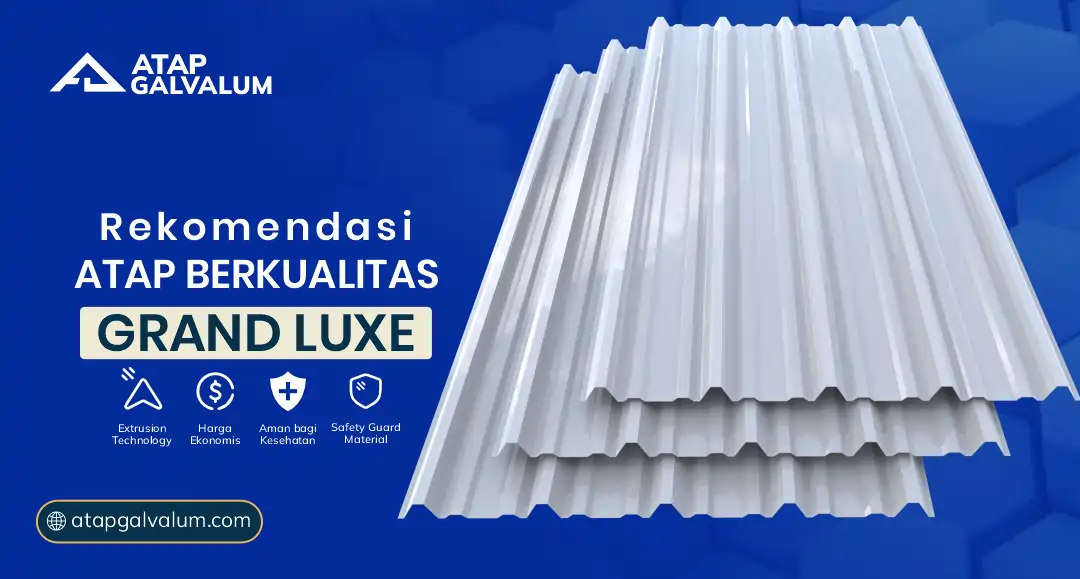 3. Rekomendasi Atap Berkualitas Grand Luxe