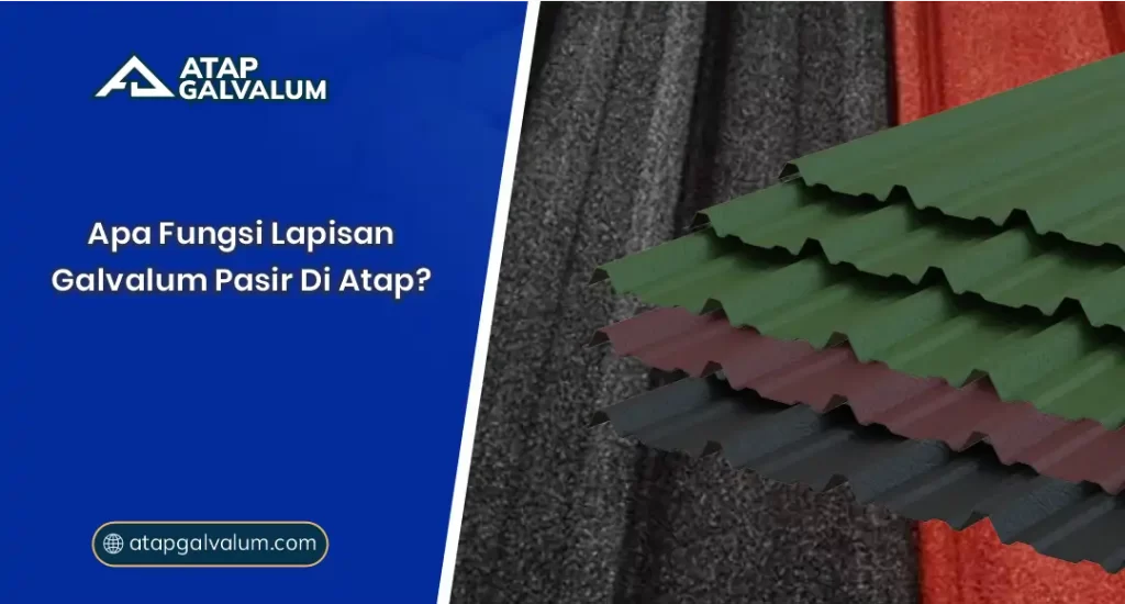 Apa Fungsi Lapisan Galvalum Pasir di AtapApa Fungsi Lapisan Galvalum Pasir di Atap