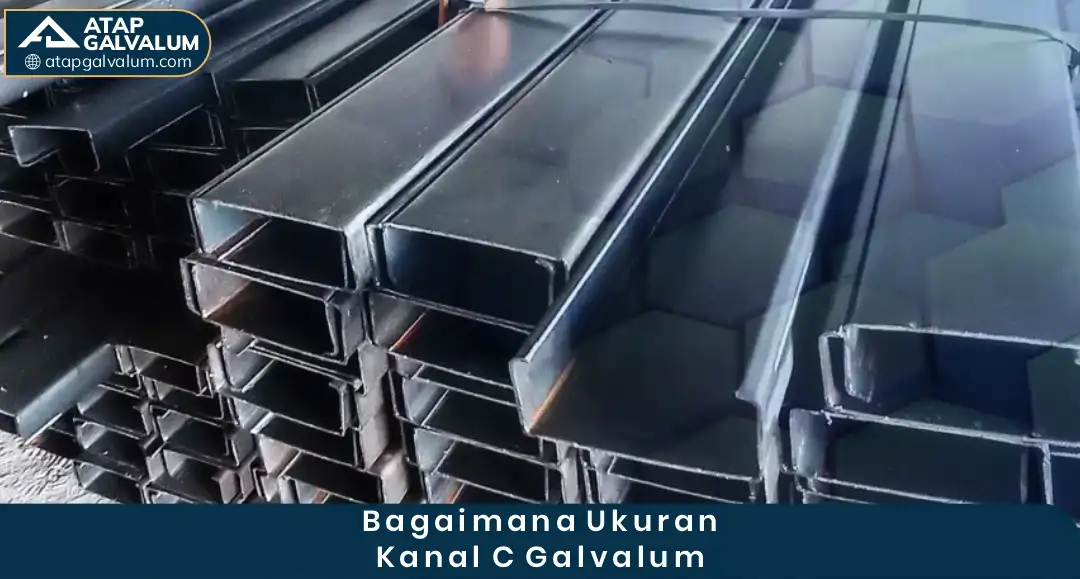 Bagaimana Ukuran Kanal C Galvalum