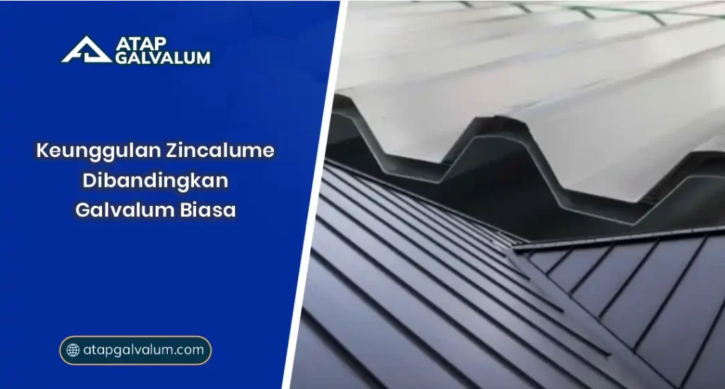 Keunggulan Zincalume Dibanding Galvalum Biasa