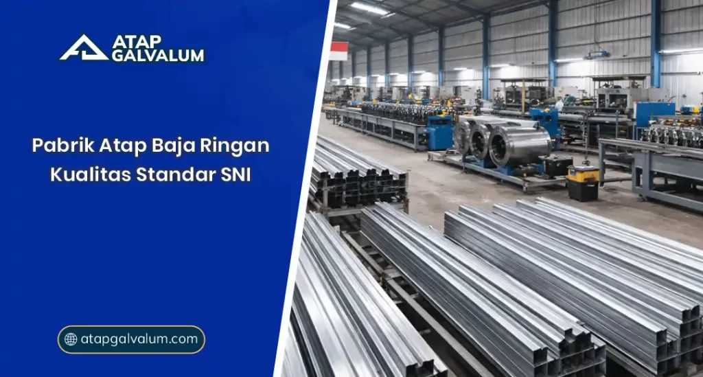 Pabrik Atap Baja Ringan Kualitas Standar SNI