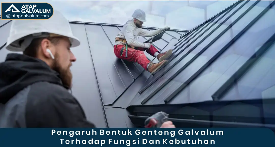 Pengaruh Bentuk Genteng Galvalum terhadap Fungsi dan Kebutuhan