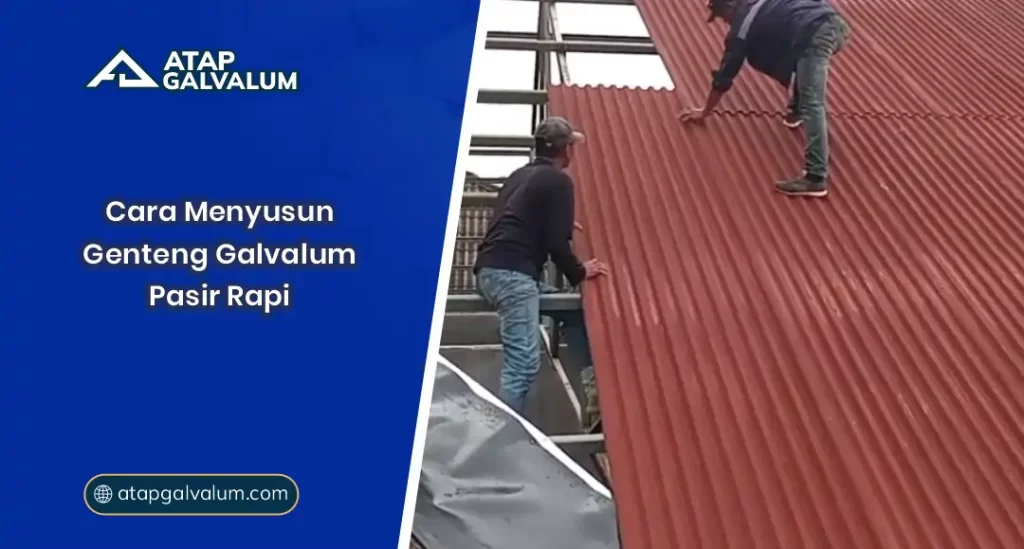 Cara Menyusun Genteng Galvalum Pasir Rapi