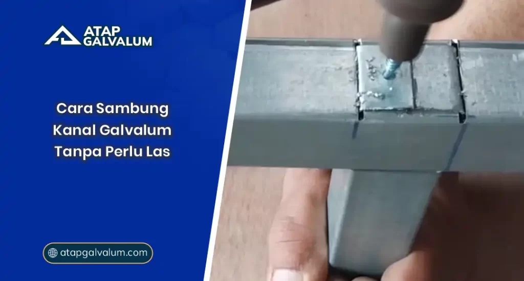 01 Cara Sambung Kanal Galvalum Tanpa Perlu Las