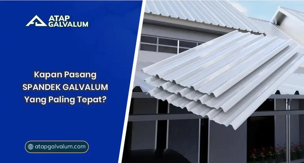 01 Kapan PPasang Spandek Galvalum Yang PAling Tepat