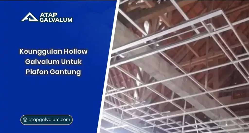 01 Keunggulan Hollow Galvalum Untuk Plafon Gantung