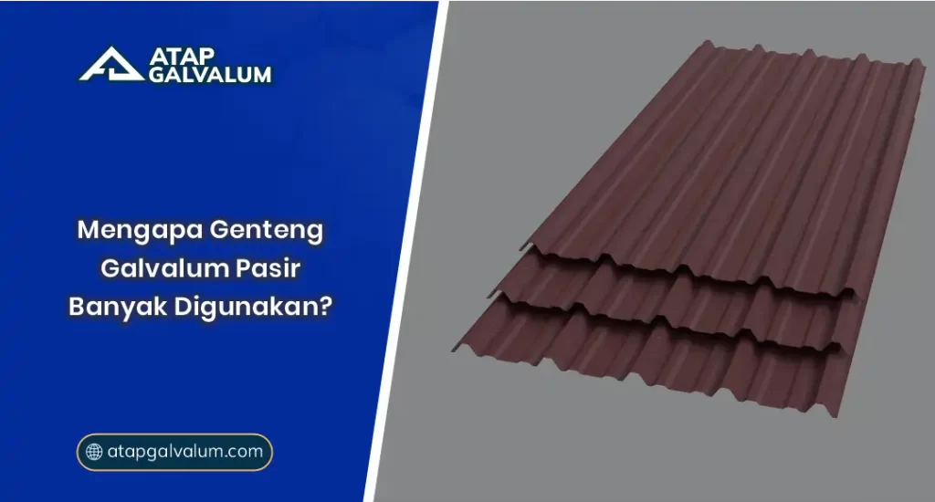 01 Mengapa Genteng Galvalum Pasir Banyak Digunakan