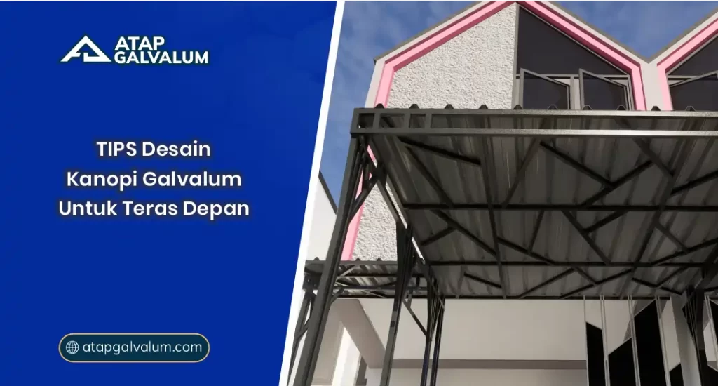 01 TIPS Desain Kanopi Galvalum Untuk Teras Depan