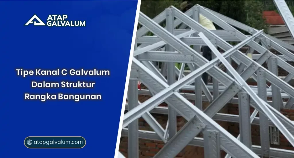 01 Tipe Kanal C Galvalum Dalam Struktur Rangka Bangunan