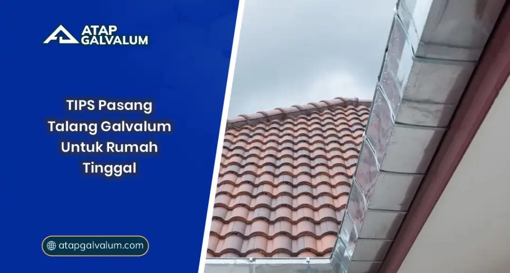 01 Tips Pasang Talang Galvalum Untuk Rumah Tinggal