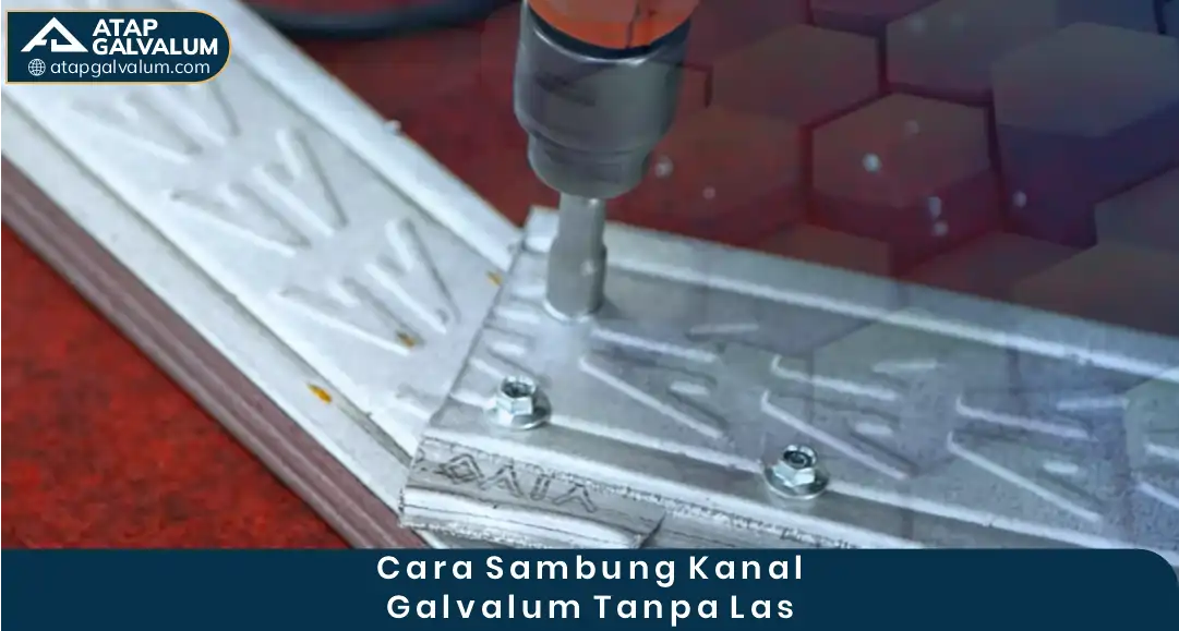 03 Cara Sambung Kanal Galvalum Tanpa Las
