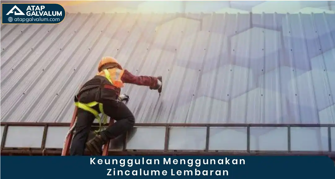 03 Keunggulan Menggunakan Zincalume Lembaran