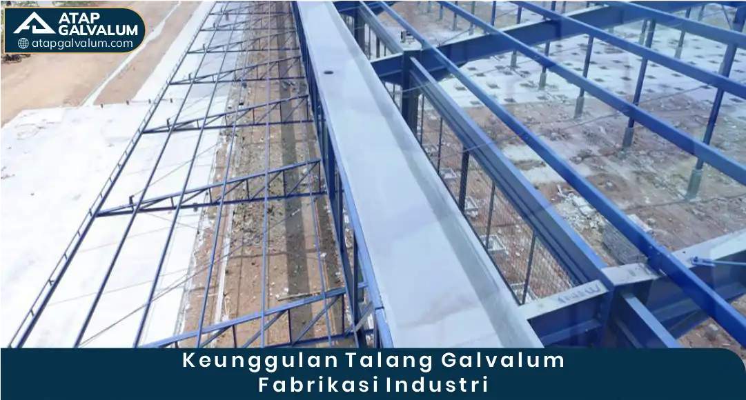03 Keunggulan Talang Galvalum Fabrikasi Industri