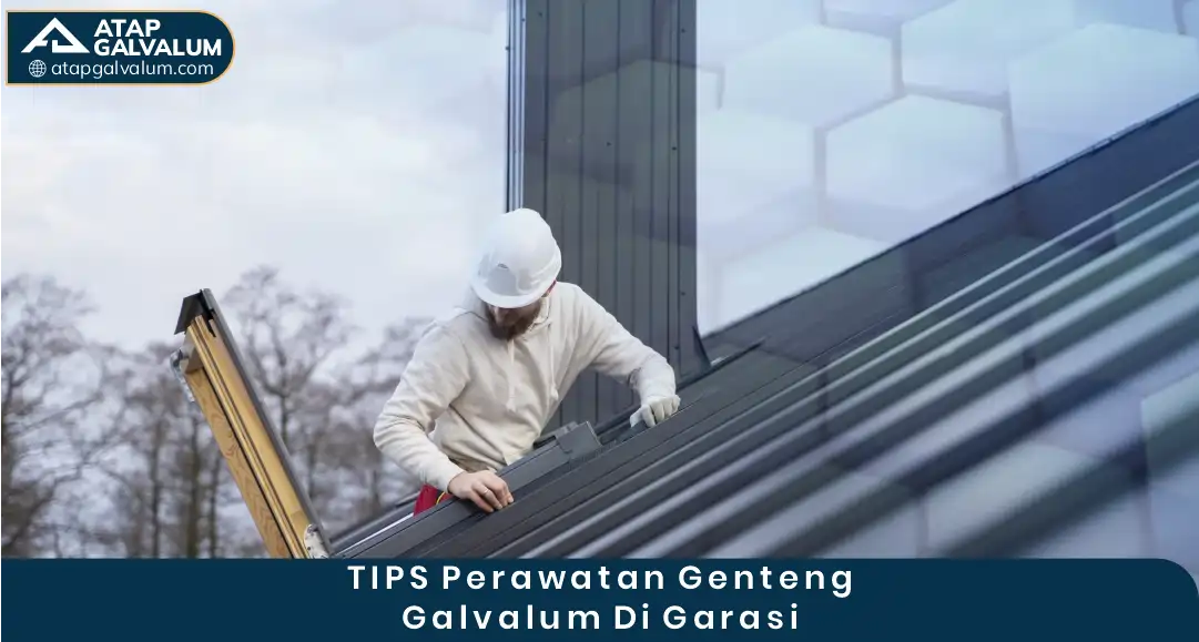 03 Tips Perawatan Genteng Galvalum Di Garasi
