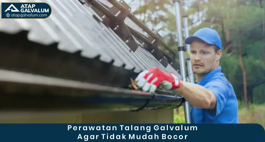 04 Perawatan Talang Galvalum Agar Tidak Mudah Bocor
