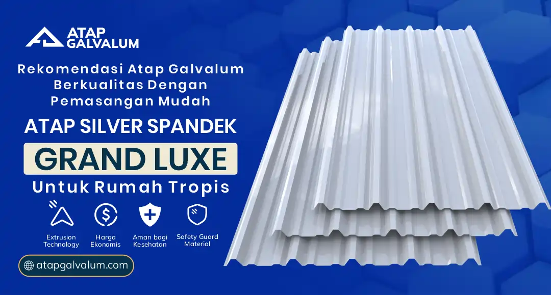 Rekomendasi Atap Galvalum Berkualitas Dengan Pemasangan Mudah