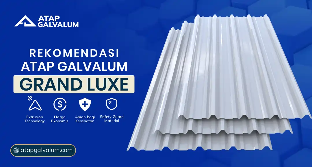 04 Rekomendasi Atap Galvalum Grand Luxe