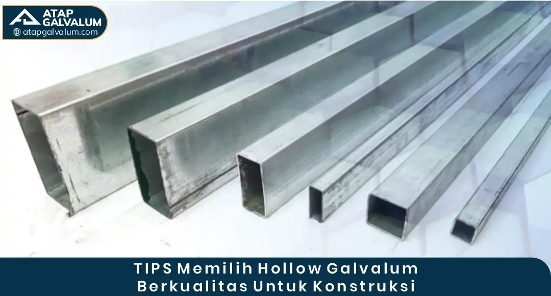04 TIPS Memilih Hollow Galvalum Berkualitas Untuk KOnstruksi