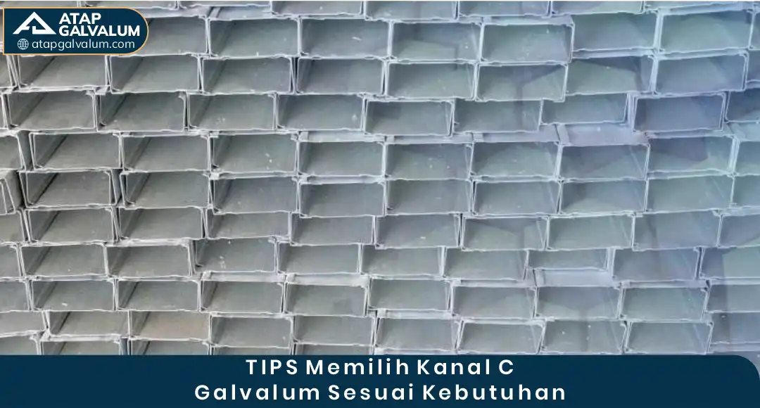 04 TIPS Memilih Kanal C Galvalum Sesuai Kebutuhan