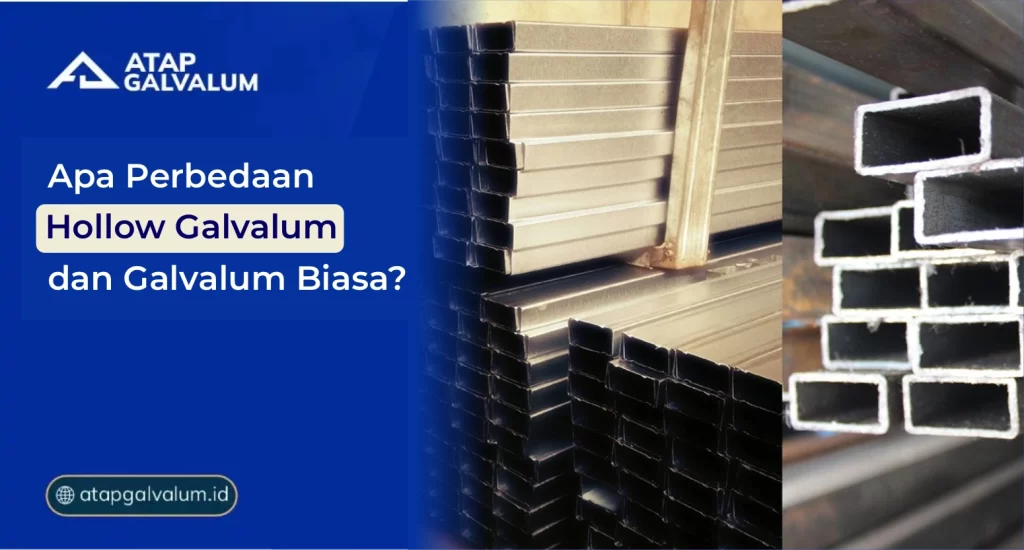 Apa Perbedaan Hollow Galvalum dan Galvalum Biasa_