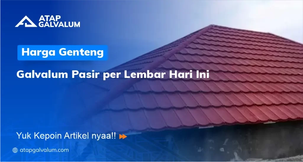 Harga Genteng Galvalum Pasir per Lembar Hari Ini