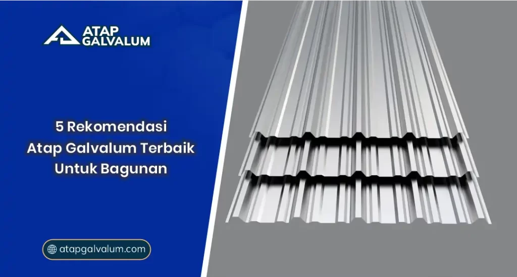 01 5 Rekomendasi Atap Galvalum Terbaik Untuk Bangunan