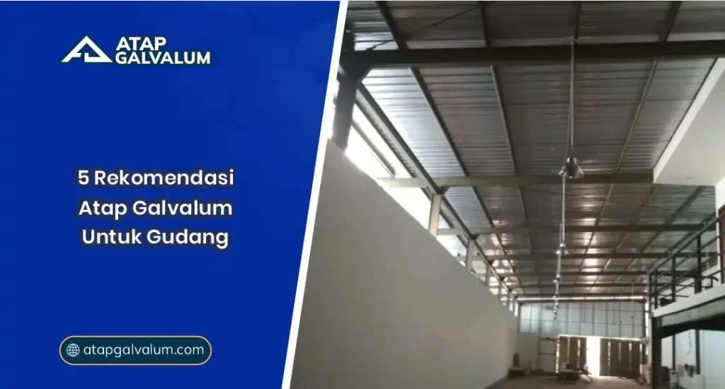 01 5 Rekomendasi Atap Galvalum Untuk Gudang