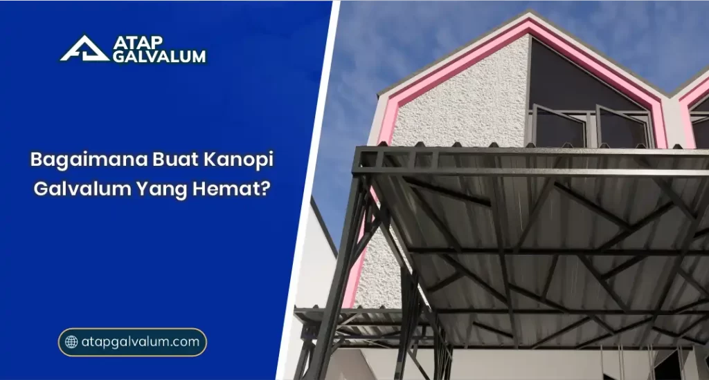 01 Bagaimana Buat Kanopi Galvalum Yang Hemat