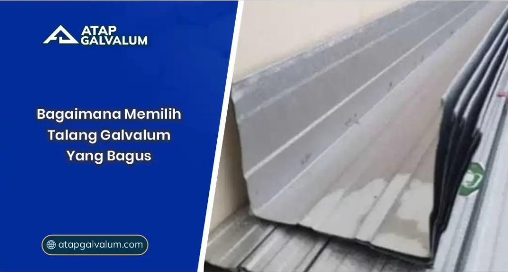 01 Bagaimana Memilih Talang Galvalum Yang Bagus