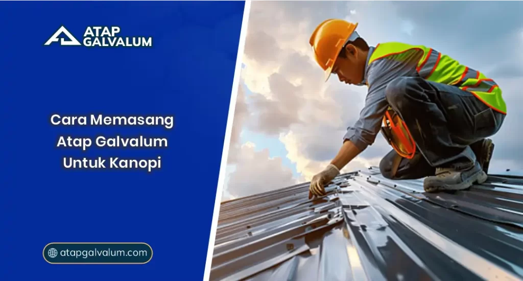01 Cara Memasang Atap Galvalum Untuk Kanopi
