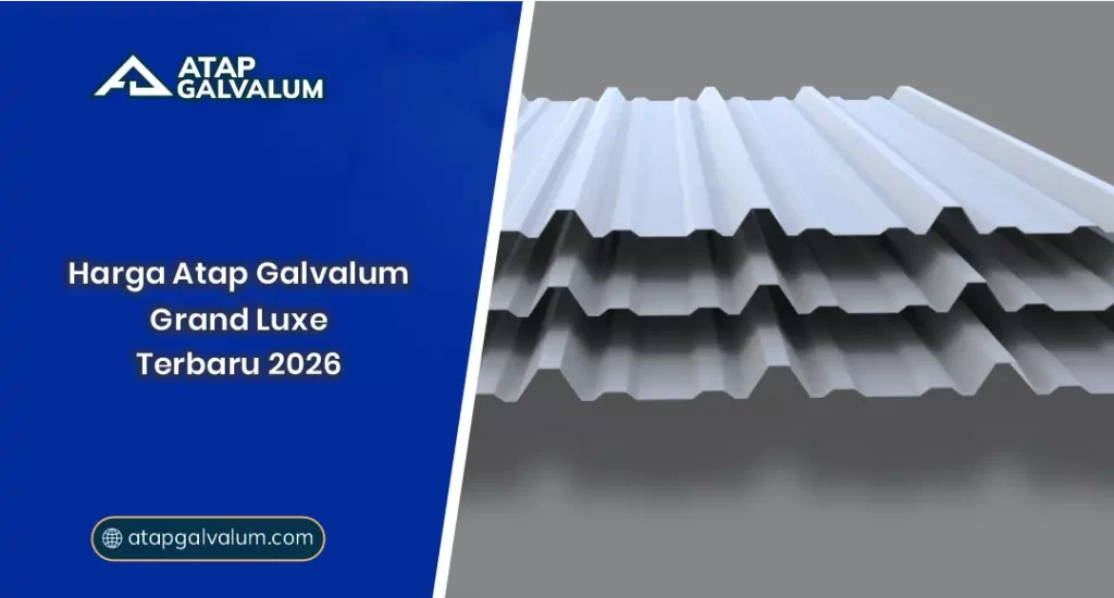01 Harga Atap Galvalum Grand Luxe Terbaru 2026