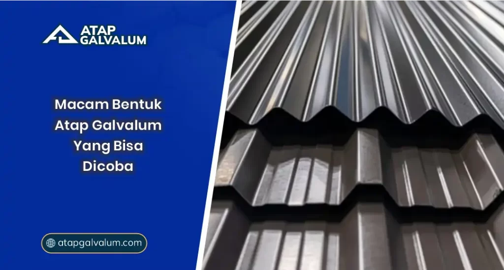 01 Macam Bentuk Atap Galvalum Yang Bisa Dicoba