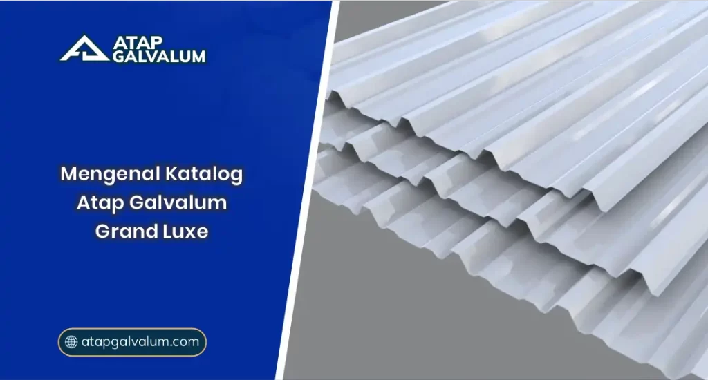 01 Mengenal Katalog Atap Galvalum Grand Luxe
