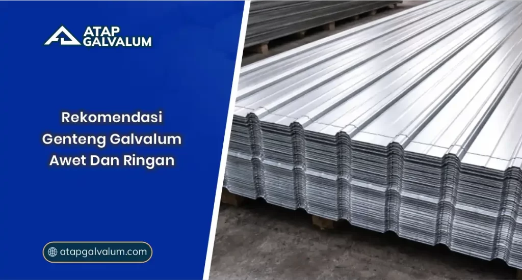 Rekomendasi Genteng Galvalum Awet Dan Ringan
