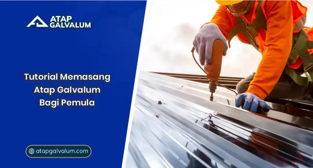 01 Tutorial Memasang Atap Galvalum Bagi Pemula