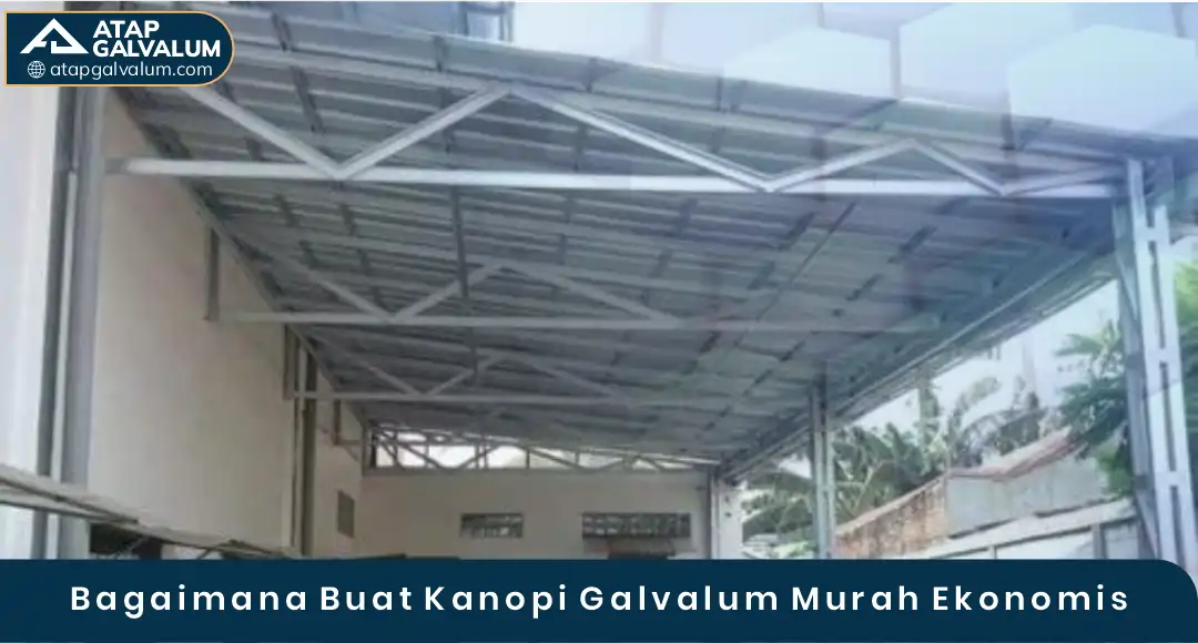 02 Bagaimana Buat Kanopi Galvalum Murah Ekonomis