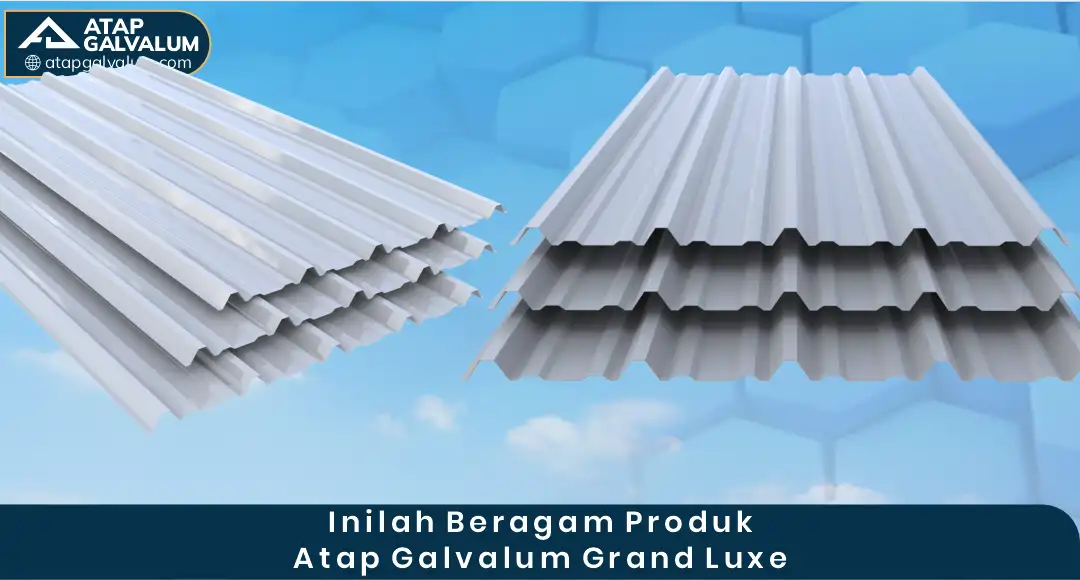 02 Inilah Beragam Bentuk Produk Atap Galvalum Grand Luxe