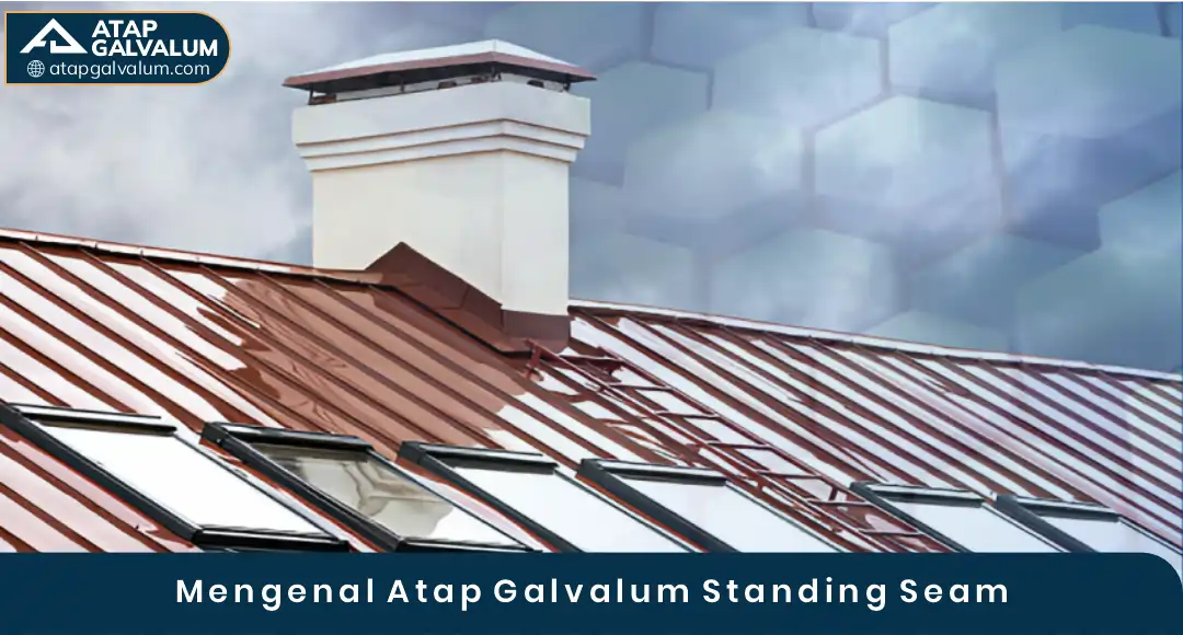 02 Mengenal Atap Galvalum Standing Seam
