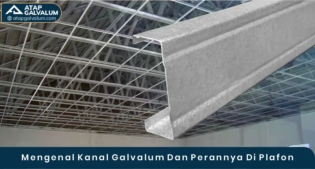 02 Mengenal Kanal Galvalum Dan Perannya Di Plafon