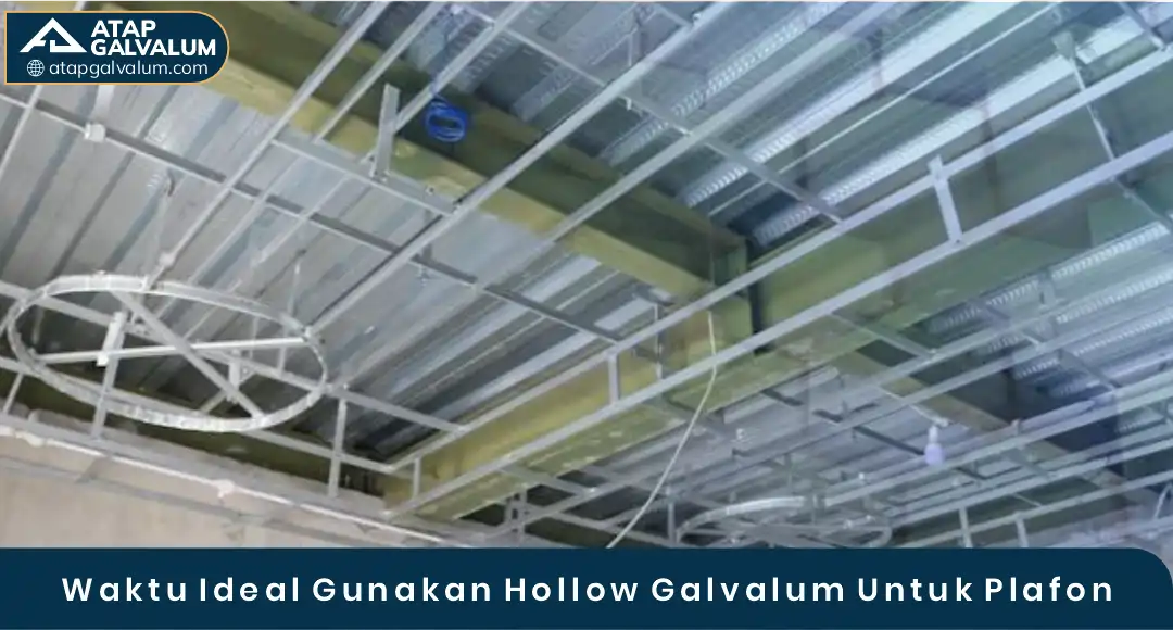 02 Waktu Ideal Gunakan Hollow Galvalum Untuk Plafon