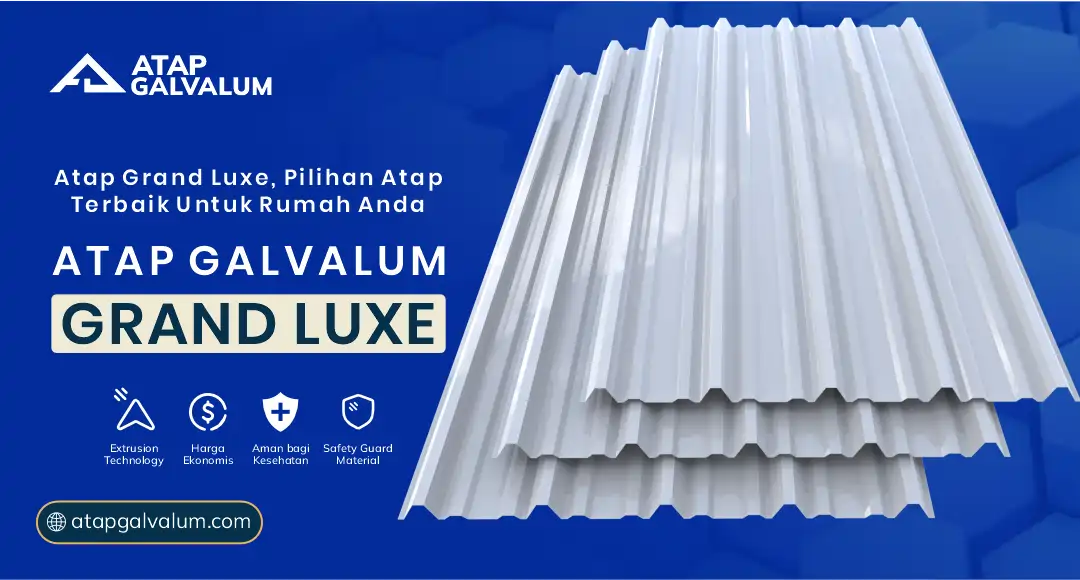 Atap Grand Luxe Pilihan Terbaik Untuk Rumah Anda
