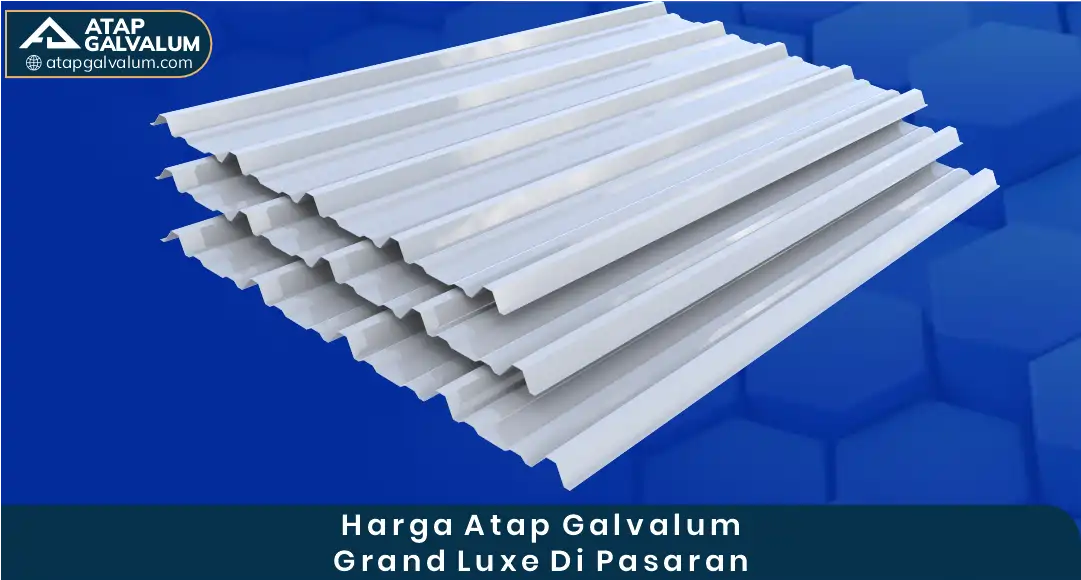 03 Harga Atap Galvalum Grand Luxe DIpasaran