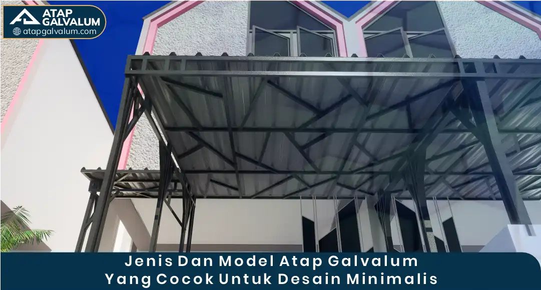 03 Jenis Dan Model Atap Gavalum Yang Cocok Untuk Desain Minimalis