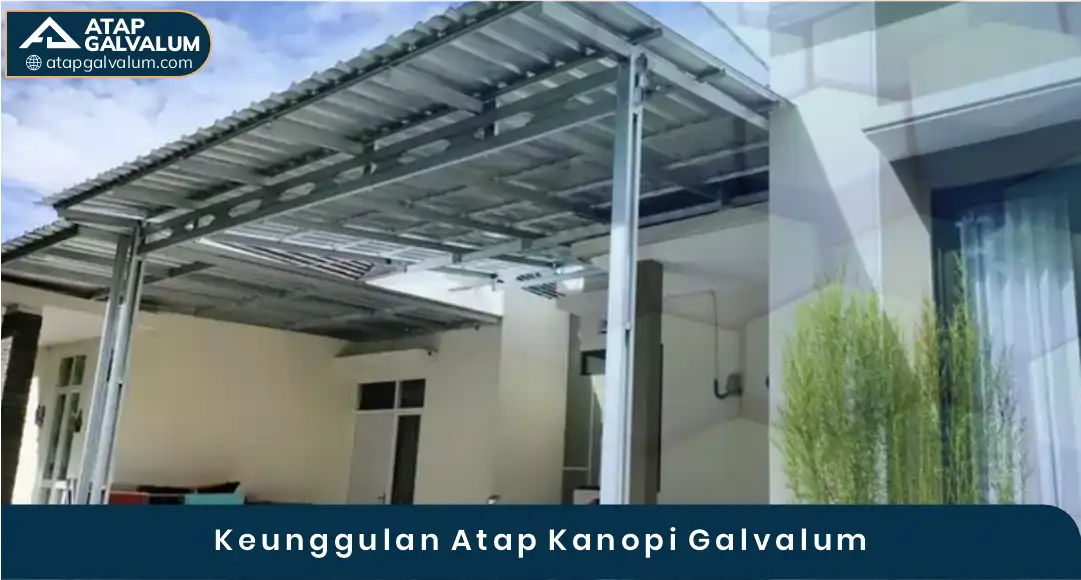 03 Keunggulan Atap Kanopi Galvalum