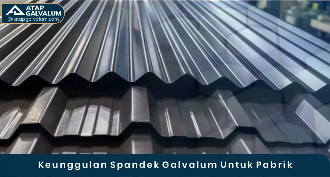 03 Keunggulan Spandek Galvalum Untuk Pabrik