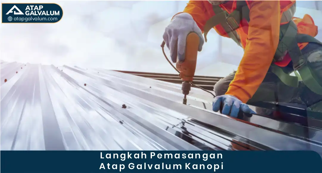 03 Langkah Pemasangan Atap Galvalum Kanopi